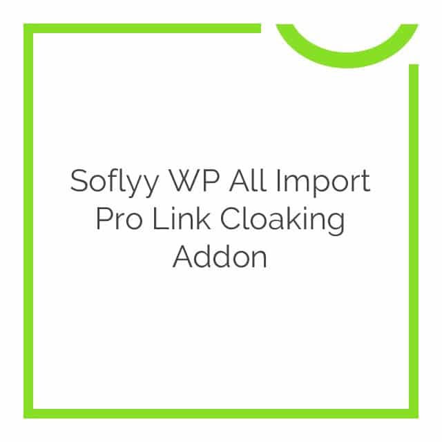 soflyy wp all import pro link cloaking addon 1.1.01