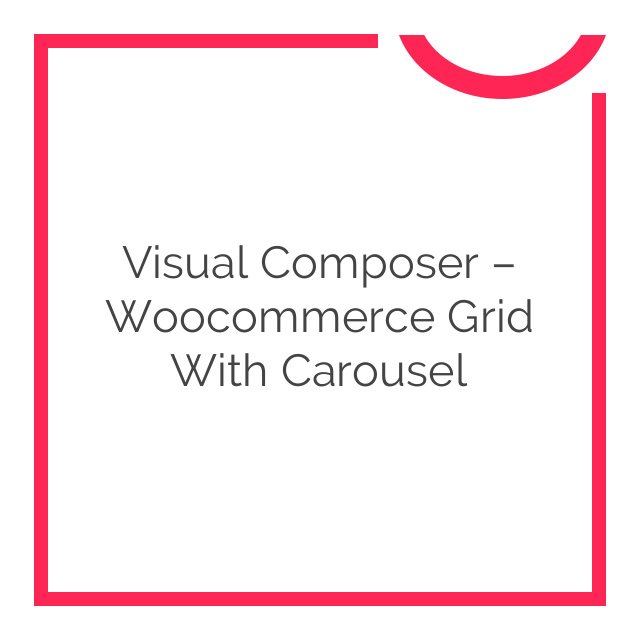 visual composer woocommerce grid with carousel 1.02