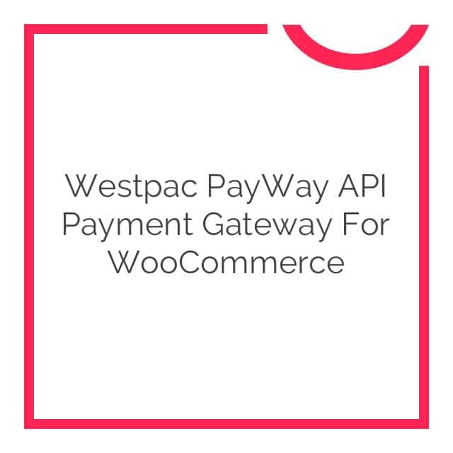 westpac payway api payment gateway for woocommerce 1.3.33 1