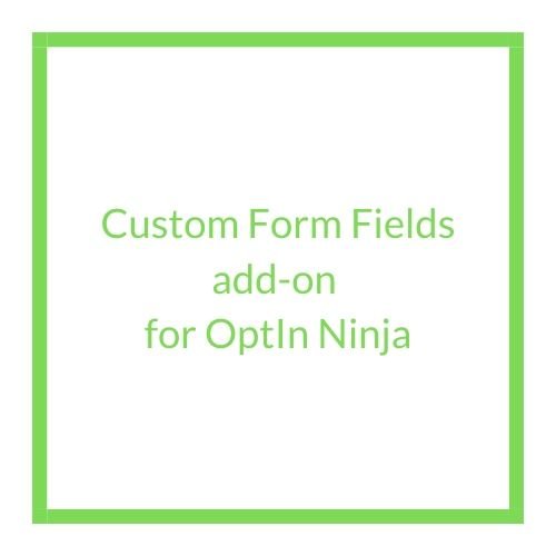Custom Form Fields add on for OptIn Ninja 1 1
